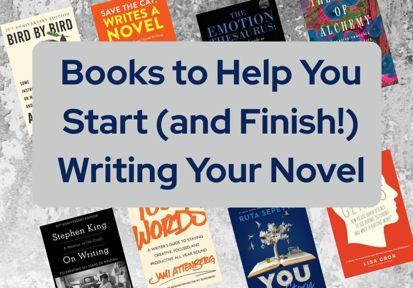 Books to Help You Start (and Finish!) Writing Your Novel