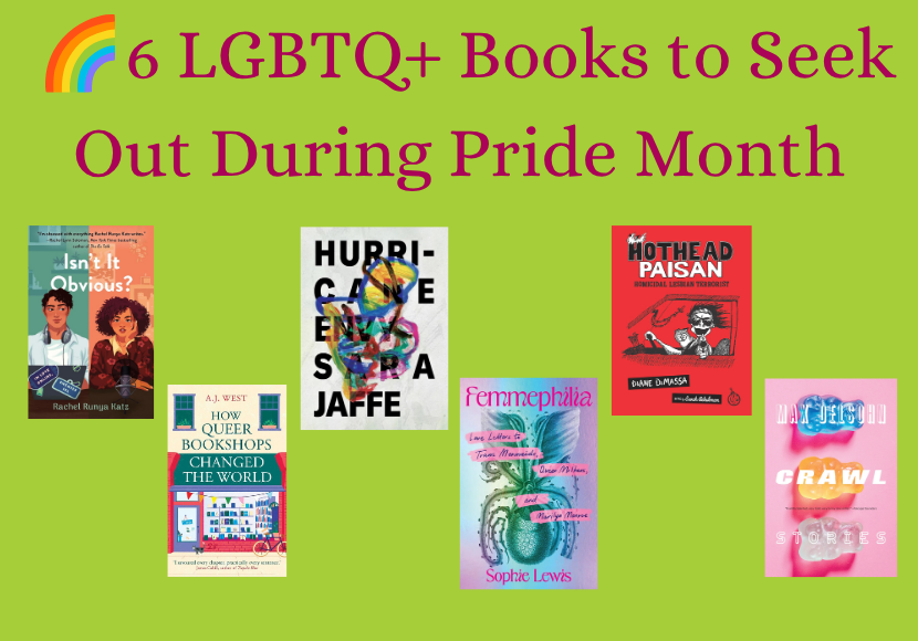 An image with six bookcovers and a title that says 6 LGBTQ+ Books to Seek Out During Pride Month"
